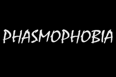 Phasmophobia